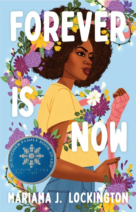 Book cover for "Forever is Now" By Mariama J. Lockington. A girl with darker skin and curly hair stands, wearing jeans and a yellow top. She wraps a pink cloth around her hand and looks at the distance. Blue, purple, white, and pink flowers swirl around her. 