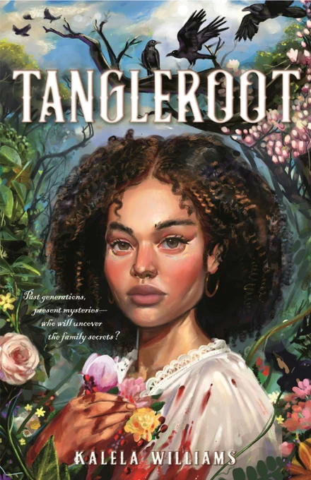 Book cover for "Tangleroot" by Kalela Williams. A young girl with darker skin and brown curly hair looks toward us. Only her shoulders up are visible. Around her are flowers and crows. She clutches flowers to her chest.