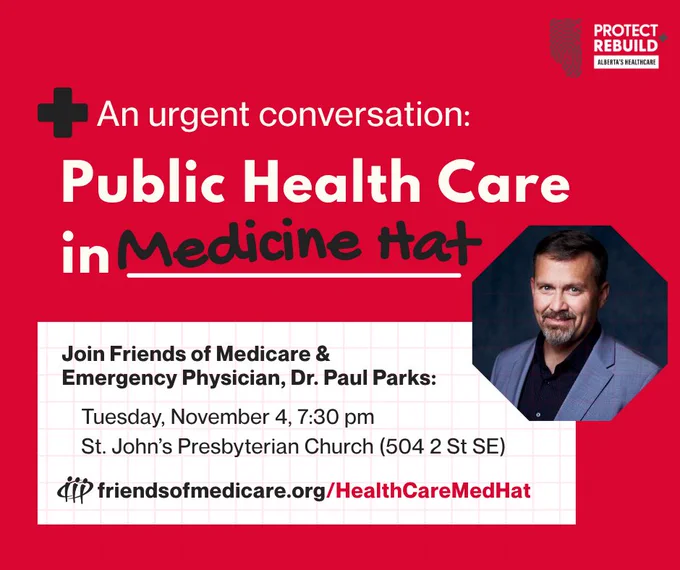 Red text graphic: "An urgent conversation: Public Health Care in Medicine Hat. Join Friends of Medicare & Emergency Physician, Dr. Paul Parks: Tuesday, November 4, 7:30 pm, St. John's Presbyterian Church (504 2 St SE). friendsofmedicare.org/HealthCareMedHat