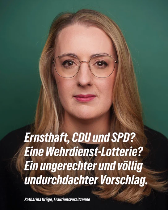 Bild von Katharina Dröge, darauf der Text: 
Ernsthaft, CDU und SPD? Eine Wehrdienst-Lotterie? Ein ungerechter und völlig undurchdachter Vorschlag. Foto: Dominik Butzmann