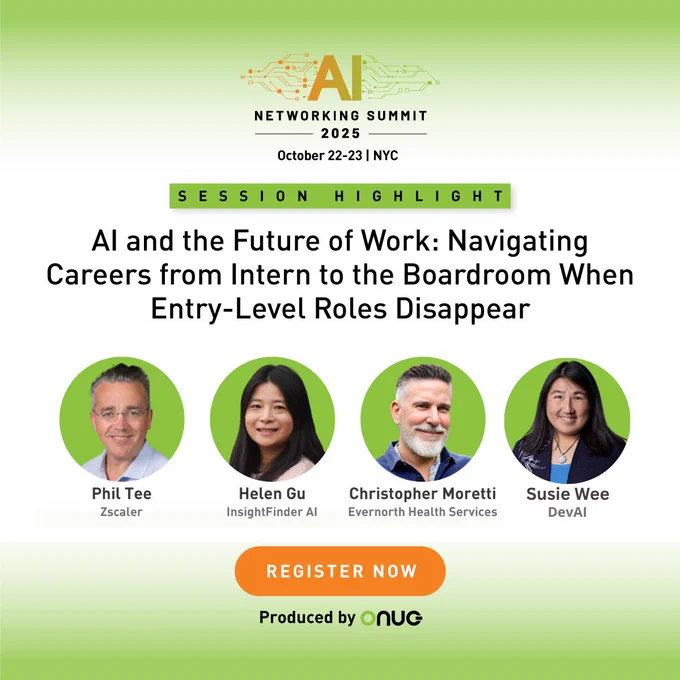 ONUG Event panel on the topic with industry experts from Zscaler, InsightFinder AI, Evernorth Health Services, and DevAI. 
AI and the Future of Work: Navigating Careers from Intern to the Boardroom When Entry-Level Roles Disappear | Fall 2025

The rapid integration of AI technologies is fundamentally reshaping career pathways in tech, especially by automating entry-level and foundational roles historically critical for skill development and upward mobility. This panel brings together industry leaders and workforce strategists to discuss the impact of removing these traditional “bottom rungs” and explores innovative strategies for nurturing talent from early career stages through executive leadership. Panelists will address critical questions around mentoring, reskilling, equitable career progression, and redefining roles to ensure both individuals and organizations can thrive in the AI-driven workplace.