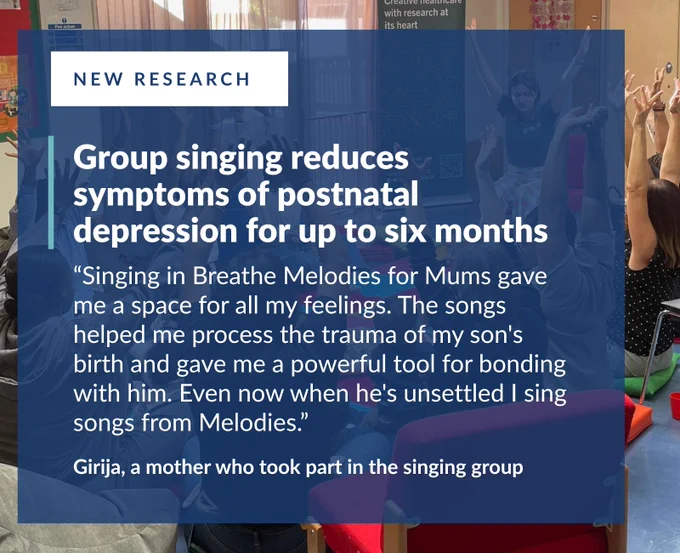 Group singing reduces symptoms of postnatal depression for up to six months .“Singing in Breathe Melodies for Mums gave me a space for all my feelings. The songs helped me process the trauma of my son's birth and gave me a powerful tool for bonding with him. Even now when he's unsettled I sing songs from Melodies.” Girija, a mother who took part in the singing group