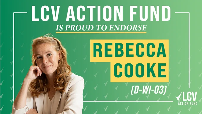 LCVAF endorsement graphic: LCV Action Fund is proud to endorse Rebecca Cooke (D-WI-03)