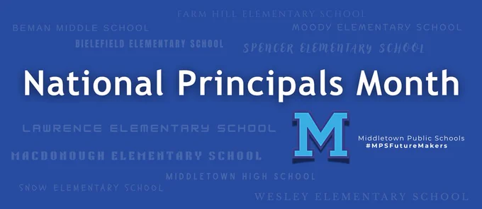 Graphic with a blue background that reads 'National Principals Month' in large white letters. The Middletown Public Schools logo, a blue letter 'M,' appears on the right along with the text 'Middletown Public Schools #MPSFutureMakers.' Faded in the background are the names of district schools, including Beman Middle School, Farm Hill Elementary School, Moody Elementary School, Spencer Elementary School, Bielefield Elementary School, Lawrence Elementary School, Macdonough Elementary School, Snow Elementary School, Middletown High School, and Wesley Elementary School.