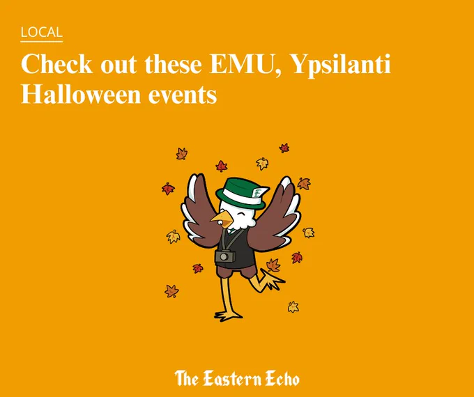 There is a yellow background with The Echo's cartoon mascot, Scoop in the center, jumping and surrounded by falling leaves. The caption reads: "Local. Check out these EMU, Ypsilanti Halloween events."