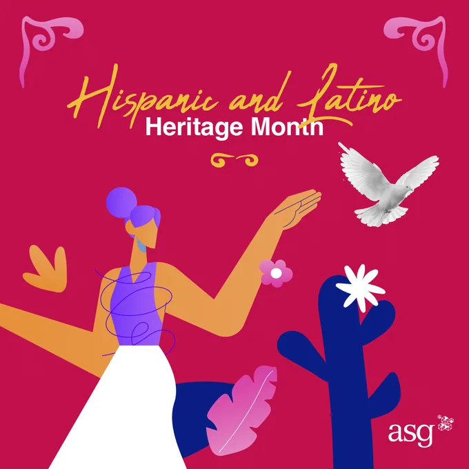 Yellow script text over white sans-serif text on a red background reading "Hispanic and Latino Heritage Month." Below that is a stylized drawing of a Latina woman and a photo of a dove in front of a cactus. In the bottom-right is the ASG logo.