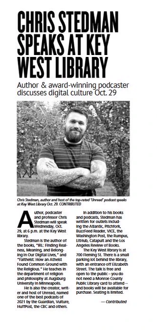 CHRIS STEDMAN
SPEAKS AT KEY WEST LIBRARY
Author & award-winning podcaster discusses digital culture Oct. 29

Photo and short article follow