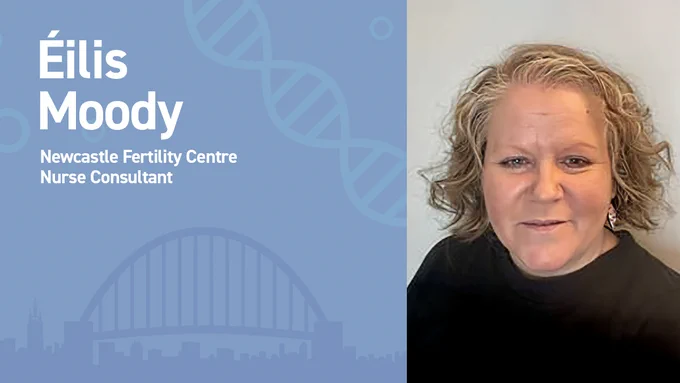 Eilis Moody - Newcastle Fertility Centre, Nurse Consultant 