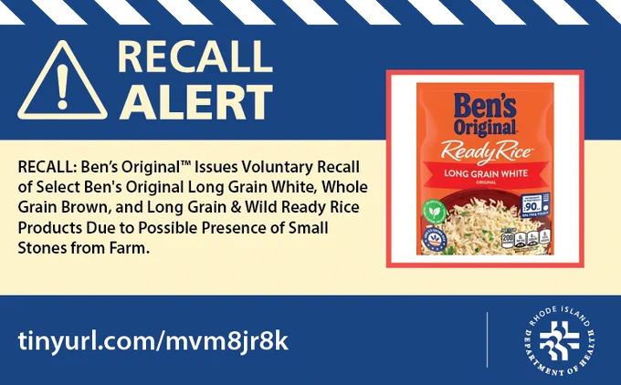 A graphic reads: RECALL ALERT. Ben's Original is initiating a voluntary recall in the United States on a limited number of Ben's Original Long Grain White, Whole Grain Brown, and Long Grain & Wild Ready Rice products due to the possible presence of small, naturally occurring stones originating from  farm