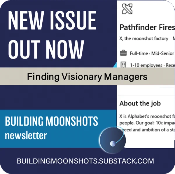 New issue of Building Moonshots newsletter at https://buildingmoonshots.substack.com/p/finding-visionary-managers