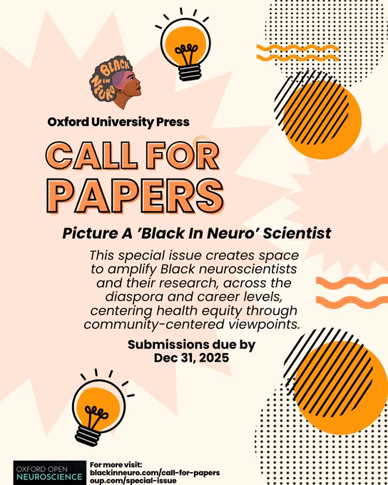 A visually bold and creative flyer announces a Call for Papers titled “Picture a ‘Black In Neuro’ Scientist”, created in collaboration with Oxford University Press and Black In Neuro. The flyer invites submissions for a special issue amplifying Black neuroscientists and their work across the diaspora and career levels, with a focus on health equity and community-centered research.

The main submission deadline is December 31, 2025, and the special issue is expected to publish in Spring/Summer 2026.
Design elements include lightbulb graphics, abstract patterns, illustrations of the brain, a megaphone, and the Black In Neuro logo. QR codes and links direct users to:

blackinneuro.com/call-for-papers

oup.com/special-issue