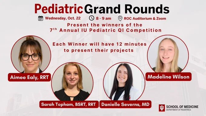 Pediatric Grand Rounds presents the winners of the 7th Annual IU Pediatric QI Competition. 