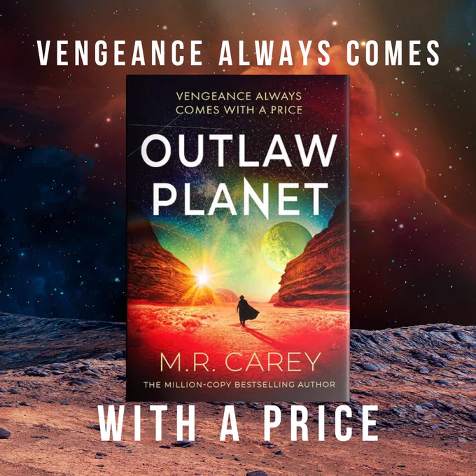 Vengeance always comes with a price. Outlaw Planet by M. R. Carey.