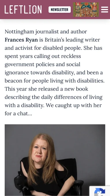 Nottingham journalist and author Frances Ryan is Britain’s leading writer and activist for disabled people. She has spent years calling out reckless government policies and social ignorance towards disability, and been a beacon for people living with disabilities. This year she released a new book describing the daily differences of living with a disability. We caught up with her for a chat…