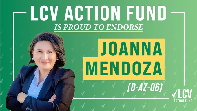 LCVAF endorsement graphic: LCV Action Fund is proud to endorse JoAnna Mendoza (D-AZ-06)