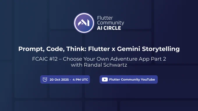 The image is a promotional graphic for a "Flutter Community AI Circle" event. The main title is "Prompt, Code, Think: Flutter x Gemini Storytelling," and it is identified as FCAIC #12. The specific topic is "Choose Your Own Adventure App Part 2 with Randal Schwartz." The event is scheduled for October 20, 2025, at 4 PM UTC and will be streamed on Flutter Community YouTube. The graphic has a dark blue background with a subtle grid pattern, and the top features the white "AI" logo for the Flutter Community AI Circle.