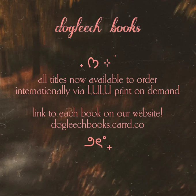 dogleech books

all titles now available to order internationally via LULU print on demand

link to each book on our website! dogleechbooks.carrd.co