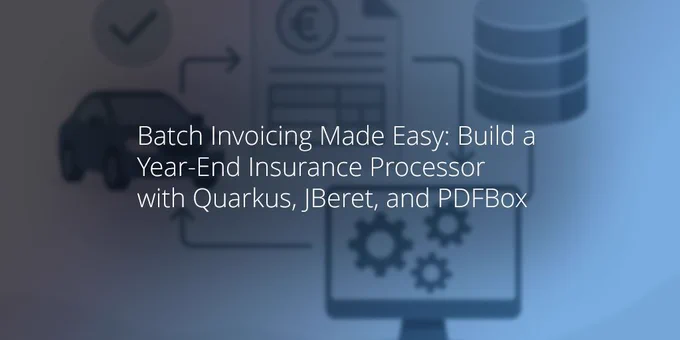 Batch Invoicing Made Easy: Build a Year-End Insurance Processor with Quarkus, JBeret, and PDFBox
