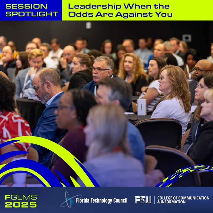 Attendees at a conference session titled 'Leadership When the Odds Are Against You' during the SESSION SPOTLIGHT FGLMS 2025, hosted by Florida Technology Council and FSU College of Communication & Information.