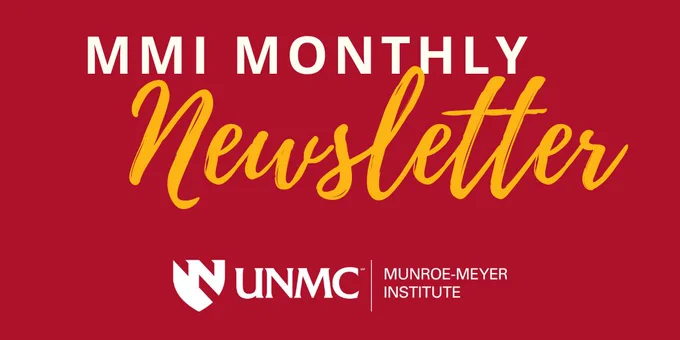 White block text - MMI Monthly; yellow/orange calligraphy text – Newsletter; red background; white UNMC MMI logo. 