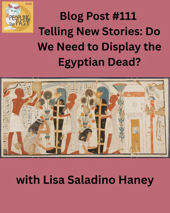 Image of painting depicting mummification process. Text on border reads "Blog Post #111: Telling New Stories: Do We Need to Display the Egyptian Dead? with Lisa Saladino Haney"