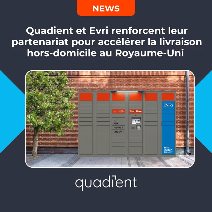 Quadient et Evri renforcent leur partenariat stratégique pour accélérer la livraison hors-domicile au Royaume-Uni