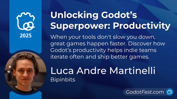 Image with text, spotlighting a talk or workshop for GodotFest 2025

Unlocking Godot’s Superpower: Productivity
When your tools don't slow you down, great games happen faster. Discover how Godot’s productivity helps indie teams iterate often and ship better games.
Luca Andre Martinelli
Bipinbits

Buy your ticket today: GodotFest.com