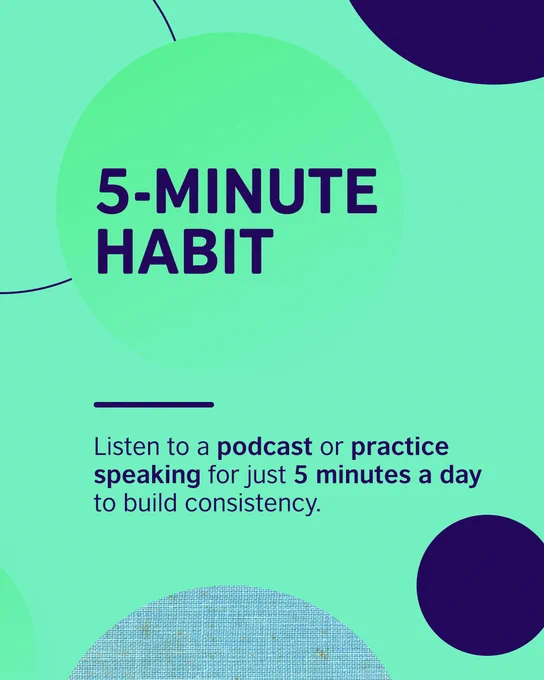 Decorative shapes. Text says: 5 Minute habit. Listen to a podcast or practice speaking for just 5 minutes a day to build consistency,