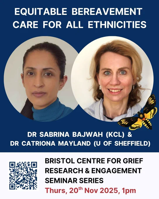 Equitable Bereavement Care for All Ethnicities. Bristol Centre for Grief Research and Engagement Seminar Series Thurs 20 Nov 2025