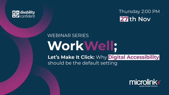"Webinar series: Work Well; Let's make it click: Why digital accessibility should be the default setting. Thursday 2pm, 27th November."