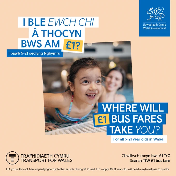 I ble ewch chi a thocyn bws am £1 - i bawb 5-21 oed yng Nghymru
Where will £1 bus fares take you - for all 5-21 years olds in Wales

Chwiliwch tocyn bws £1 TrC
Search TfW £1 bus fare

T A yn berthnasol. Mae angen fyngherdynteithio ar bobl rhwng 16-21 oes. 16-21 year olds will need a mytravelpass to qualify