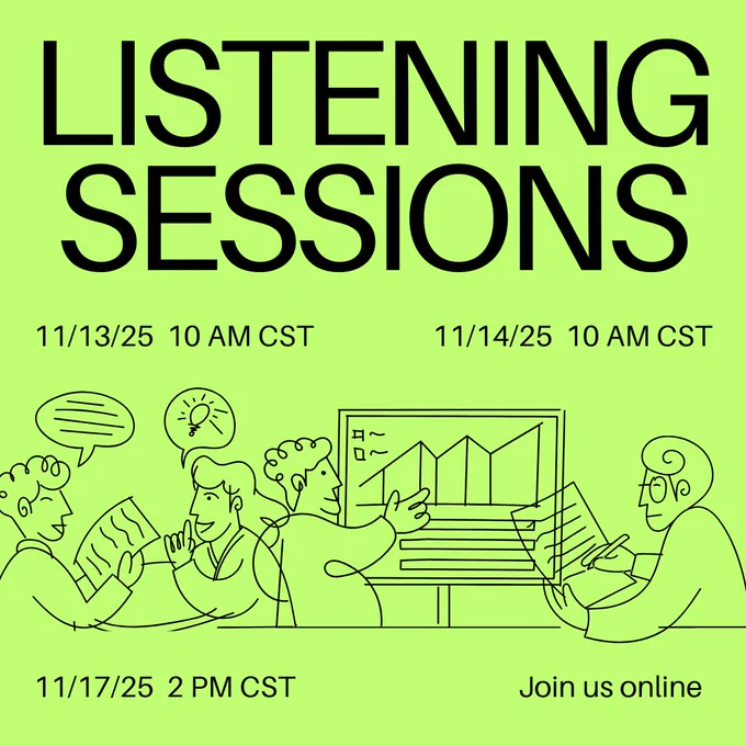 A line drawing of people meeting and discussion. Text around the drawing reads, "Listening sessions. 11/13/25 10 AM CST. 11/14/25 10 AM CST. 11/17/25 2 PM CST. Join us online."