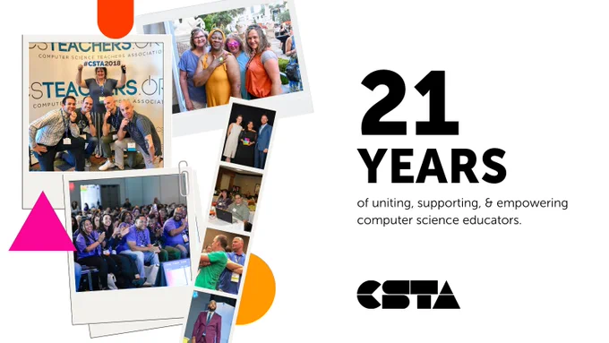 Seven images from various CSTA events over the last 20 years. Transcribed text: "21 years of uniting, supporting, & empowering computer science educators."