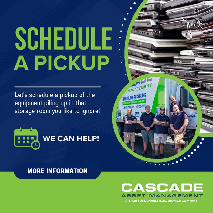 Schedule a pickup of your retired IT Assets today with Cascade Asset Management