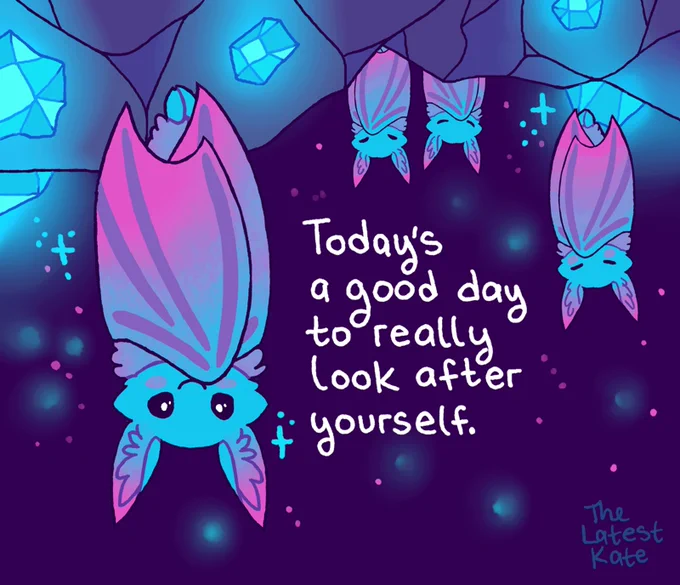 A drawing of colorful bats hanging in a glowing cave. The caption reads, "Today's a good day to really look after yourself."