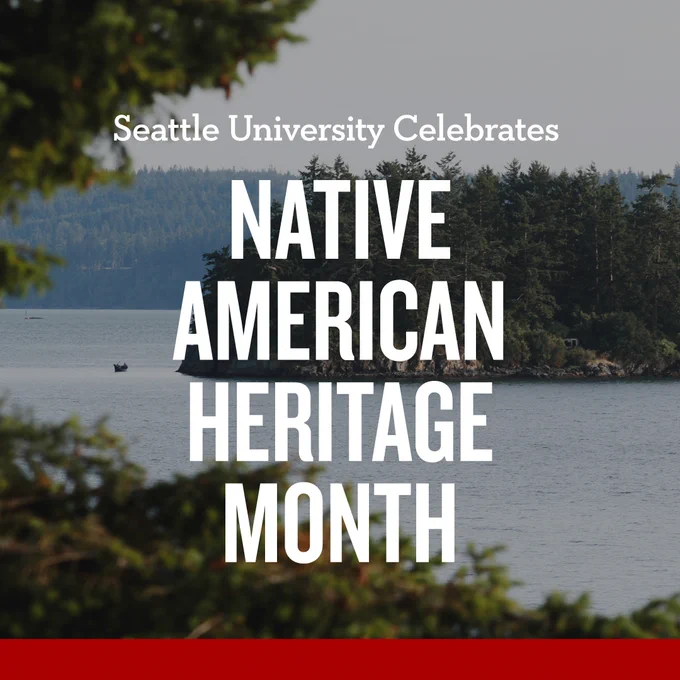 Promotional image by Seattle University for Native American Heritage Month featuring Swinomish tribe lands.