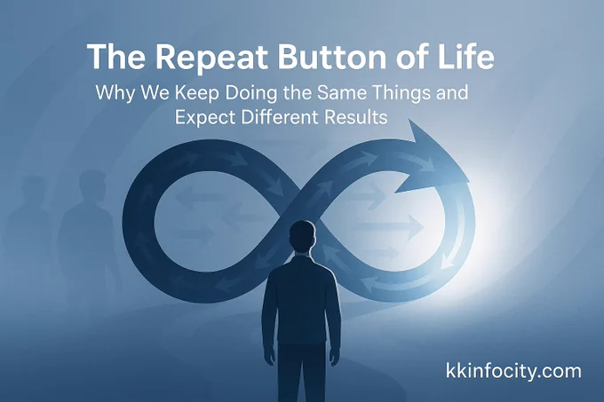Illustration of a person standing before an infinity loop symbol, representing the repeat button of life and the psychology of repeating the same actions expecting different results — kkinfocity.com