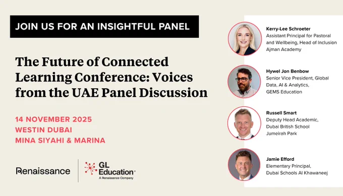 Advertisement for an insightful panel discussion titled "The Future of Connected Learning Conference: Voices from the UAE Panel Discussion" scheduled for 14 November at Mina Siyahi & Marina. Features speakers including Kerry-Lee Gifford, Sylvia Jensen, Deputy Head Academic at GEMS Education, Russell Smart, and Jameira Erford. Hosted by Renaissance and GL Education.