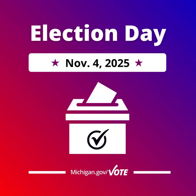 Illustration of a ballot box with a circled checkmark

Text: Election Day November 4, 2025

Michigan.gov/Vote