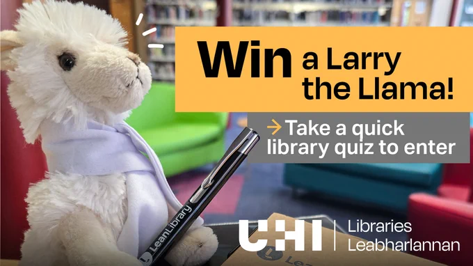 A llama plushie holding a pen beside a notebook on a table, with the text overlay: Win a Larry the Llama. Take a quick library quiz to enter, along with the UHI Libraries logo