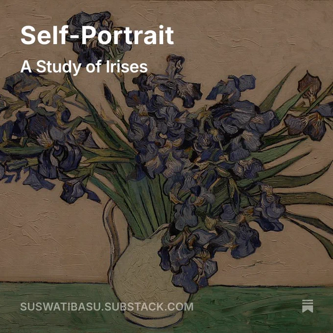 A digital graphic featuring a painting of a white vase filled with blue irises, rendered in expressive brushstrokes. Overlaid text at the top reads “Self-Portrait” and below it, “A Study of Irises.” At the bottom, the URL “SUSWATIBASU.SUBSTACK.COM” appears in small white lettering.