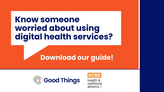 Orange background. Bold navy blue text in a white speech bubble reads: "Know someone worried about using digital health services?" Below bold white text reads: "Download our guide!" To the right is a navy blue rectangle with a white line. At the bottom is a white rectangle with a navy blue line above. There are two logos - Good Things and VCSE Health and Wellbeing Alliance.