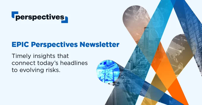 Banner for EPIC Perspectives Newsletter featuring geometric designs and cityscape images, indicating a theme of timely insights connecting today's headlines to evolving risks.