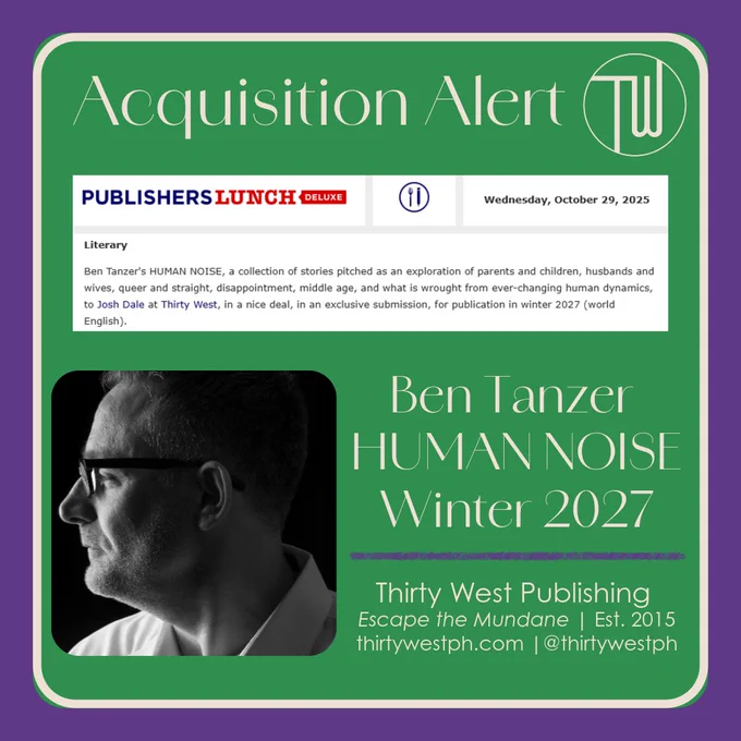 An acquisition alert for Ben Tanzer and his forthcoming book of stories, HUMAN NOISE, to be published through Thirty West in the winter of 2027.