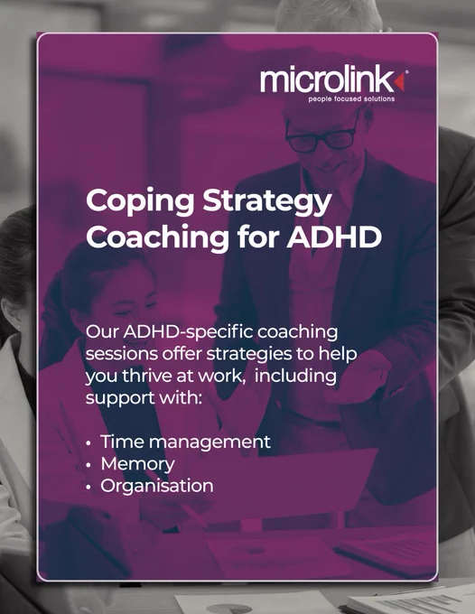 A woman sits at a desk, another person is standing over her. They are smiling and talking. The image is overlaid with a purple tint. Text reads: “Coping strategy coaching for ADHD. Our ADHD-specific coaching sessions offer strategies to help you thrive at work, including support with time management, memory, and organisation.” Microlink’s logo appears at the top.