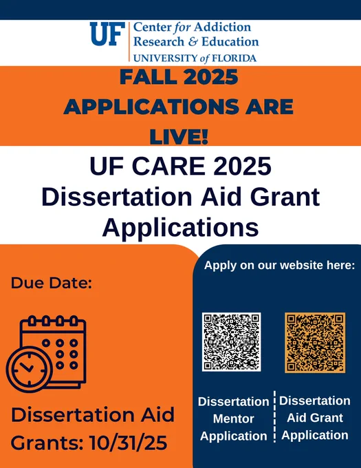 University of Florida CARE flyer announcing Fall 2025 Dissertation Aid Grant Applications. Deadline: October 31, 2025. Features UF logo, calendar icon, and QR codes for mentor and grant applications.

Link to application: https://addictionresearch.health.ufl.edu/care-courses/dissertation-aid-grants-guidelines/2025-dissertation-aid-grant-application/