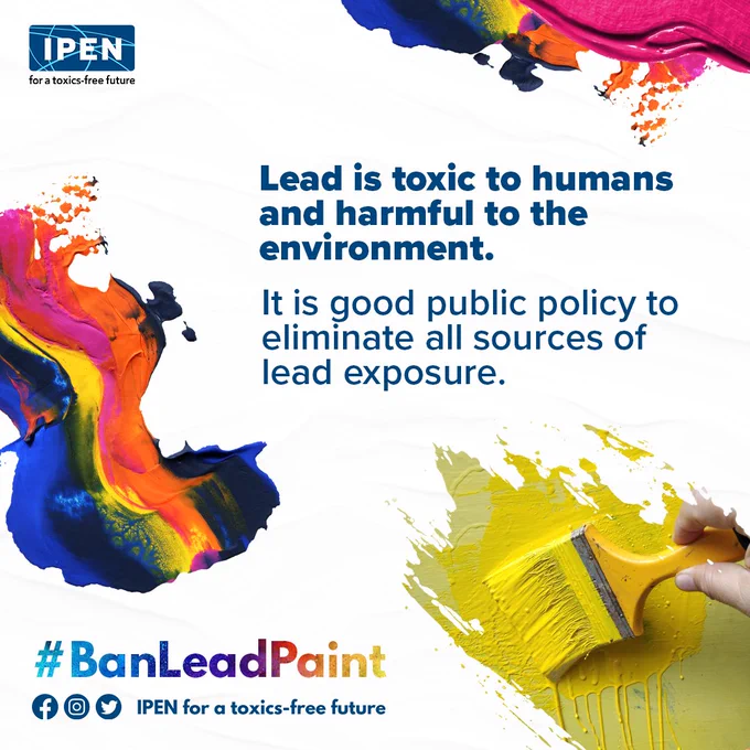 A hand holds a paintbrush coated in bright yellow paint against a background splashed with vivid blue, orange, and pink colors. Text on the right reads: “Lead is toxic to humans and harmful to the environment. It is good public policy to eliminate all sources of lead exposure.” The image includes the IPEN logo and the hashtag #BanLeadPaint.