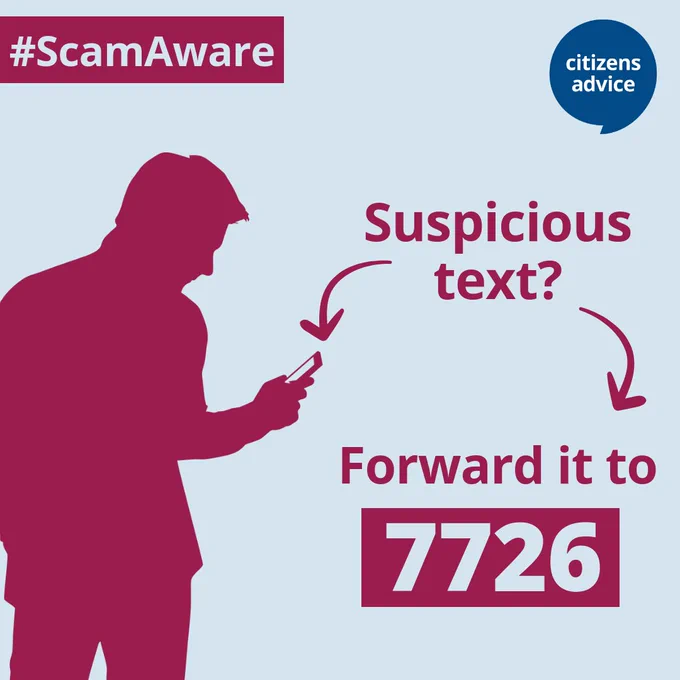 Silhouette of a person looking down at their phone. Text alongside reads “Suspicious text?” Forward it to 7726.” Arrows are pointing between text and silhouette.

Advice logo on the top right and hashtag #ScamAware on the top left