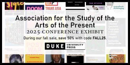 Text reads, "Association for the Study of the Arts of the Present 2025 Conference Exhibit. During our fall sale, save 50% with code FALL25." Background features assorted book and journal cover arranged in columns.