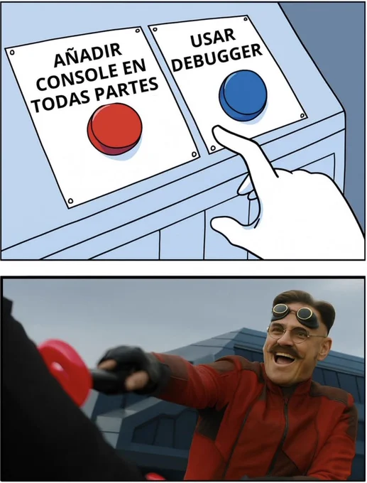 Meme de dos paneles - en el primero aparece una mano dudando entre dos botones: “Añadir console en todas partes” y “Usar debugger” - en el segundo un personaje con gafas estilo villano sujeta con una gran sonrisa la palanca roja de “console.log” como si fuera la única solución al mundo.